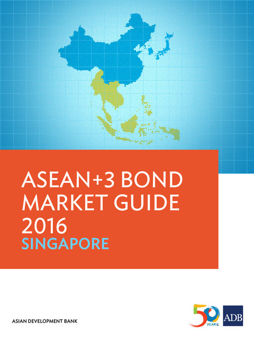 Title details for ASEAN+3 Bond Market Guide 2016 Singapore by Asian Development Bank - Available